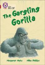 COLLINS BIG CAT : THE GARGLING GORILLA BAND 14/RUBY: BAND 14/RUBY PHASE 5, BK. 15 PB