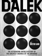 DOCTOR WHO :DALEK : THE ASTOUNDING UNTOLD HISTORY OF THE GREATEST ENEMIES OF THE UNIVERSE HC