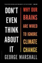 DON'T EVEN THINK ABOU IT : WHY OUR BRAINS ARE WIRED TO IGNORE CLIMATE CHANGE Paperback