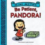 MINI MYTHS : BE PATIENT, PANDORA Paperback