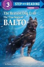 The Bravest Dog Ever : The True Story of Balto