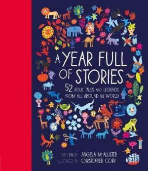 A YEAR FULL OF STORIES : 52 Folk Tales and Legends from Around the World HC