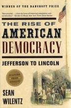 THE RISE OF AMERICAN DEMOCRACY : Jefferson to Lincoln Paperback