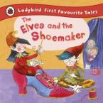 LADYBIRD FIRST FAVOURITE TALES : THE ELVES AND THE SHOEMAKER HC MINI