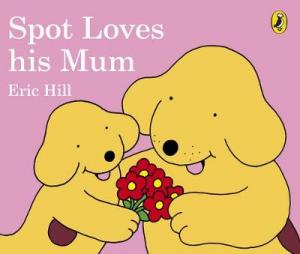 SPOT LOVES HIS MUM