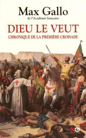 DEIU LE VEUT : CHRONIQUE DE LA PREMIERE CROISADE