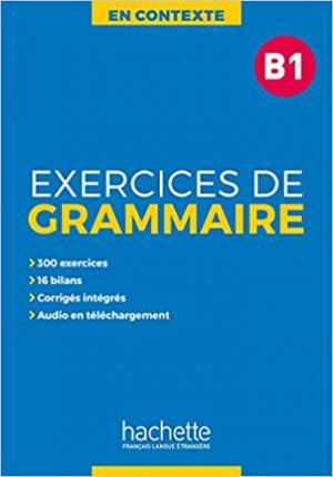 EXERCICES DE GRAMMAIRE EN CONTEXTE B1 (+ MP3 + CORRIGES)