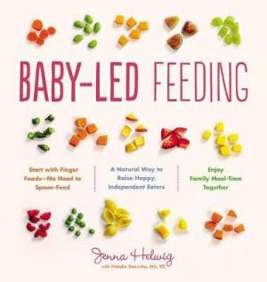 BABY- LED FEEDING : A Natural Way to Raise Happy, Independent Eaters Paperback