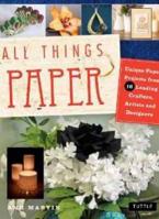 ALL THINGS PAPER : 20 UNIQUE PROJECTS FROM LEADING PAPER CRAFTS Paperback