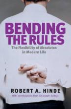 BENDING THE RULES THE FLEXIBILITY OF ABSOLUTES IN MODERN LIFE Paperback B FORMAT