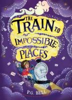 THE TRAIN TO IMPOSSIBLE PLACES HC