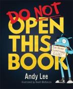 Do Not Open This Book : A ridiculously funny story for kids, big and small... do you dare open this