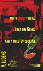 Mistress Troika, Zorba the Greek and a Molotov Cocktail
