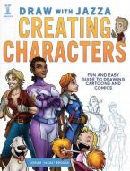 DRAW WITH JAZZA - CREATING CHARACTERS: FUN AND EASY GUIDE TO DRAWING CARTOONS AND COMICS  Paperback