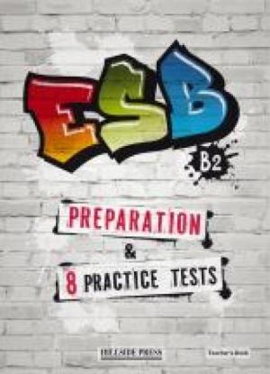 ESB B2 PREPARATION & 8 PRACTICE TESTS Teacher's Book