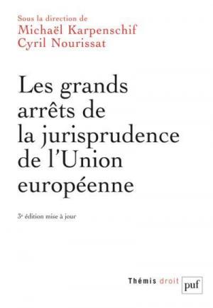 LES GRANDS ARRETS DE LA JURISPRUDENCE DE L'UNION EUROPEENNE