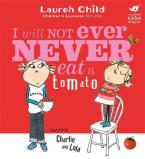 CHARLIE AND LOLA :I WILL NEVER EAT A TOMATO  Paperback