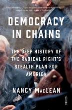 DEMOCRACY IN CHAINS : THE DEEP HISTORY OF RADICAL RIGHT'S STEALTH PLAN FOR AMERICA  Paperback