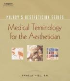 MILADY'S AESTHETICIAN SERIES MEDICAL TERMINOLOGY FOR THE AESTHETICIAN