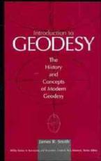 INTRODUCTION TO GEODESY: THE HISTORY AND CONCEPTS OF MODERN GEODESY
