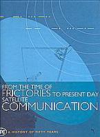 From the Time of Frictories to Present Day Satellite Communication