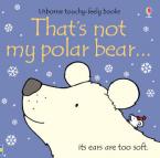 USBORNE TOUCHY-FEELY : THAT'S NOT MY POLAR BEAR HC BBK
