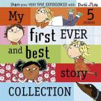 CHARLIE AND LOLA MY FIRST EVER AND BEST STORY COLLECTION HC BBK