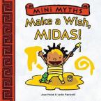 MINI MYTHS: MAKE A WISH, MIDAS! Paperback