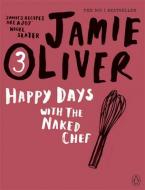 JAMIE OLIVER 3: HAPPY DAYS WITH THE NAKED CHEF  Paperback C FORMAT