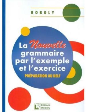 LA NOUVELLE GRAMMAIRE PAR L'EXAMPLE ET L'EXERCICE METHODE