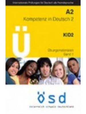 OSD KID A2 KOMPETENZ IN DEUTSCH A2 ÜBUNGSMATERIALIEN BAND 1