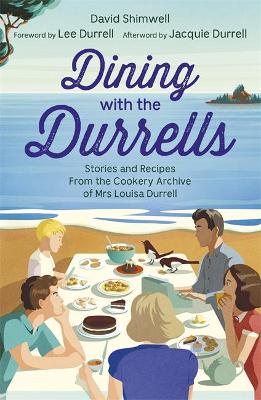 DINING WITH THE DURRELLS STORIES AND RECIPES FROM THE COOKERY ARCHIVE OF MRS LOUISA DURRELL Paperback