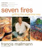 SEVEN FIRES - GRILLING THE ARGENTINE WAY HC