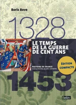 LE TEMPS DE LA GUERRE DE CENT ANS (1328-1453)