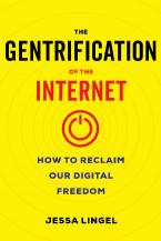 THE GENTRIFICATION OF THE INTERNET HC