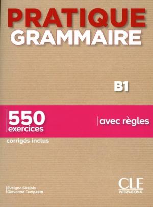 PRATIQUE GRAMMAIRE B1 550 EXERCICES (+ CORRIGES) 2ND ED