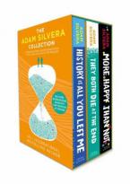 ADAM SILVERA COLLECTION : THEY BOTH DIE AT THE END, HISTORY IS ALL YOU LEFT ME, MORE HAPPY THAN NOT BOX-SET