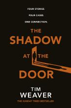 The Shadow at the Door : Four Stories. Four Cases. One Connection.