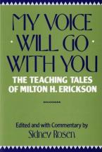 MY VOICE WILL GO WITH YOU : THE TEACHING TALES OF MILTON H. ERICKSON