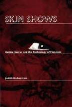 Skin Shows : Gothic Horror and the Technology of Monsters