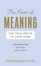 The Power of Meaning : The true route to happiness