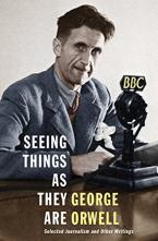 PENGUIN MODERN CLASSICS SEEING THINGS AS THEY ARE: SELECTED JOURNALISM AND OTHER WRITINGS