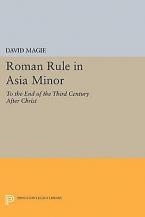 Roman Rule in Asia Minor, Volume 1 (Text) : To the End of the Third Century After Christ