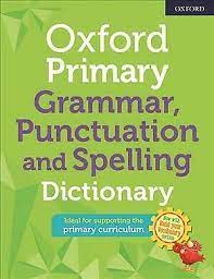 Oxford Primary Grammar Punctuation and Spelling Dictionary