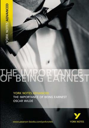 The Importance of Being Earnest: York Notes Advanced