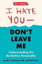 I Hate You - Don't Leave Me: Understanding the Borderline Personality