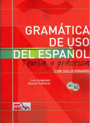 GRAMATICA DE USO DEL ESPANOL A1 - B2 TEORIA Y PRATICA (CON SOLUCIONARIO)