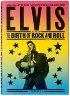 ALFRED WERTHEIMER. ELVIS AND THE BIRTH OF ROCK AND ROLL HC