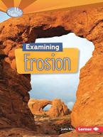 Examining Erosion (Searchlight Books (TM) -- Do You Dig Earth Science?)