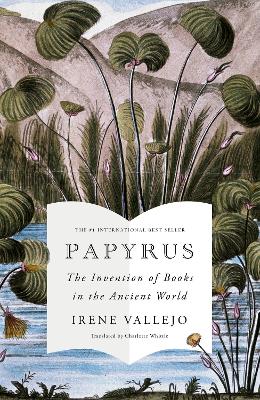 Papyrus : The Invention of Books in the Ancient World